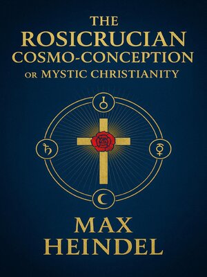 cover image of The Rosicrucian Cosmo-Conception or Mystic Christianity